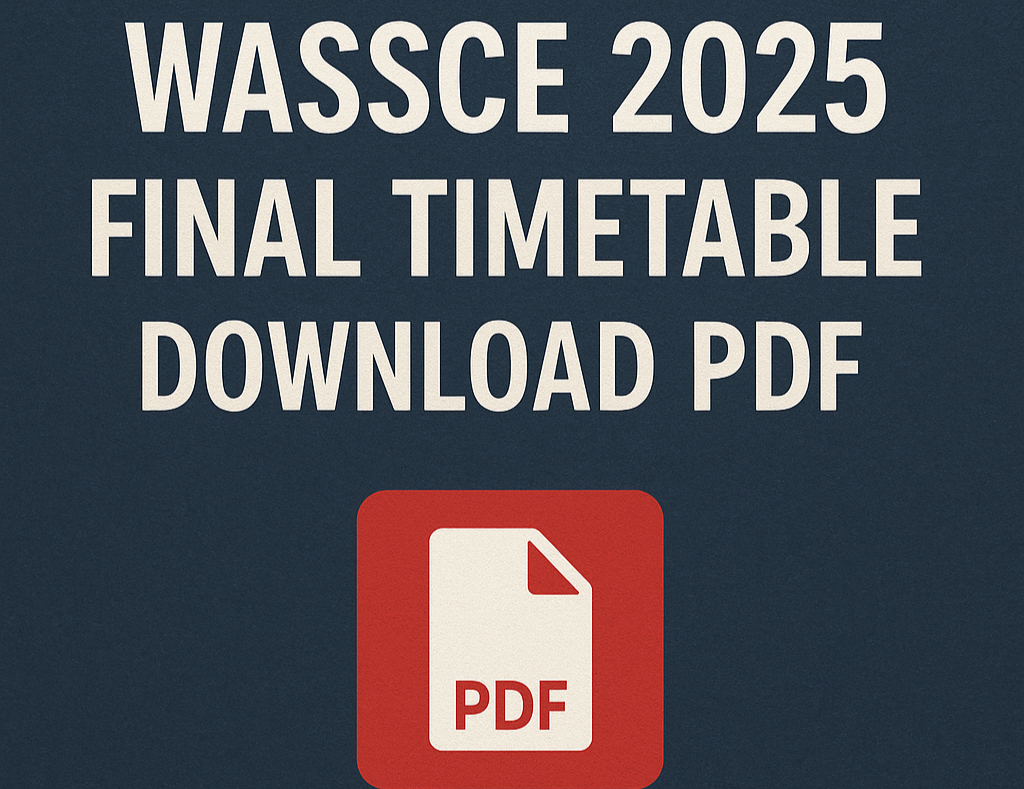 WASSCE 2025 FINAL TIMETABLE DOWNLOAD PDF